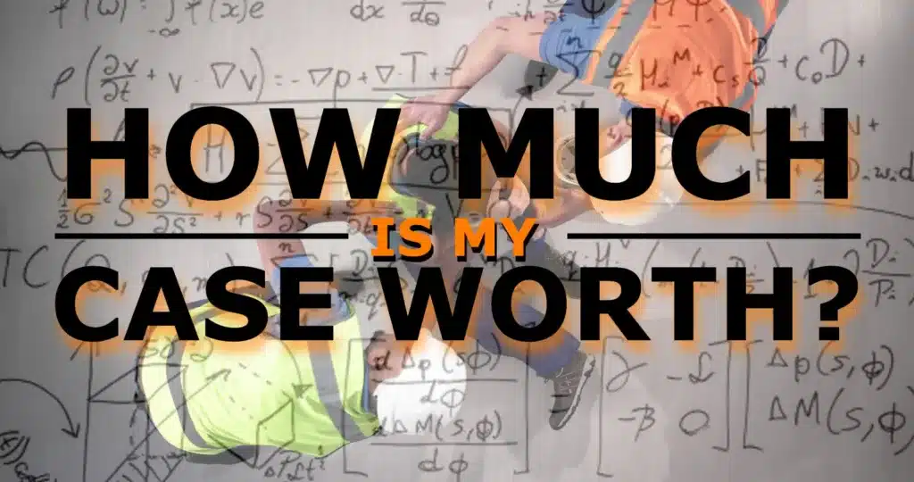 The image features the bold text "HOW MUCH IS MY CASE WORTH?" layered over a background filled with handwritten mathematical equations and formulas on a whiteboard. A worker wearing a safety vest and a hard hat is visible behind the text, blending the concepts of legal settlement calculations with a workplace injury.